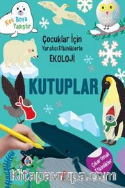 Kutuplar / Çocuklar İçin Yaratıcı Etkinliklerle Ekoloji