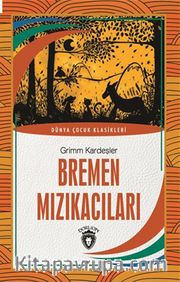 Bremen Mızıkacıları Dünya Çocuk Klasikleri (7-12 Yaş)