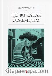 Hiç Bu Kadar Ölmemiştim