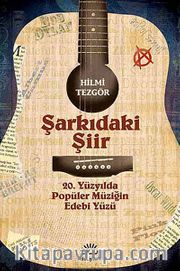 Şarkıdaki Şiir <br /> 20. Yüzyılda Popüler Müziğin Edebi Yüzü