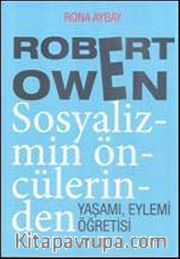 Robert Owen Sosyalizmin Öncülerinden Yaşamı, Eylemi Öğretisi