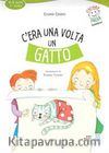 C'era una volta un gatto +CD (İtalyanca Okuma Kitabı) 6-8 yaş Livello-1