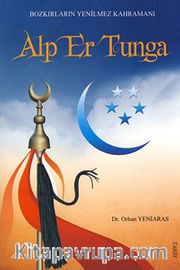 Alp Er Tunga <br /> Bozkırların Yenilmez Kahramanı