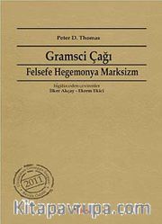 Gramsci Çağı <br /> Felsefe, Hegemonya, Marksizm