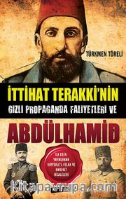 İttihat Terakki'nin Gizli Propaganda Faaliyetleri ve Abdülhamid
