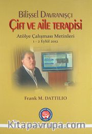 Bilişsel Davranışçı Çift ve Aile Terapisi <br /> Atölye Çalışması Metinleri 1-2 Eylül 2012