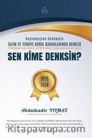 Sen Kime Denksin <br /> Başlangıçtan Günümüze Talim ve Terbiye Kurul Kararlarında Denklik
