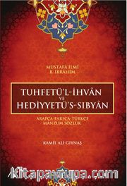 Tuhfetül-İhvan ve Hediyyetü’s-Sıbyan <br /> Arapça-Farsça-Türkçe Manzum Sözlük 
