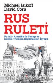 Rus Ruleti <br /> Putin’in Amerika ile Savaşı ve Donald Trump’ın Seçilmesinin İçyüzü