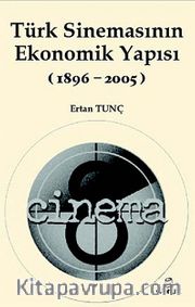 Türk Sinemasının Ekonomik Yapısı (1896-2005)