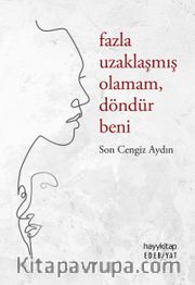 Fazla Uzaklaşmış Olamam  Döndür Beni