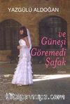 Ve Güneşi Göremedi Şafak