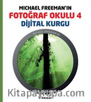 Michael Freeman'ın Fotoğraf Okulu 4 <br /> Dijital Kurgu