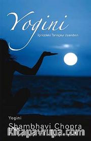 Yogini - İçinizdeki Tanrıçayı Uyandırın