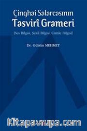 Çinghai Salarcasının Tasviri Grameri <br /> Ses Bilgisi, Şekil Bilgisi, Cümle Bilgisi