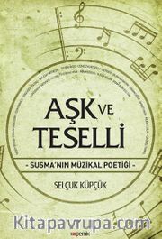 Aşk ve Teselli <br /> Susma’nın Müzikal Poetiği