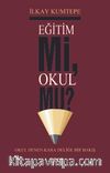 Eğitim Mi Okul Mu ?