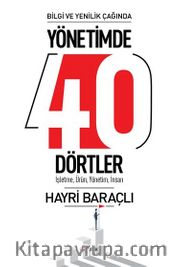 Bilgi ve Yenilik Çağında Yönetimde 40 Dörtler <br /> İşletme, Ürün, Yönetim, İnsan
