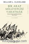 Bir Arap Milliyetçisi Yaratmak & Osmancılıktan Arap Milliyetçiliğine Satı el-Husri