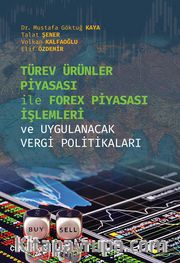 Türev Ürünler Piyasası İle Forex Piyasası İşlemleri ve Uygulanacak Vergi Politikaları
