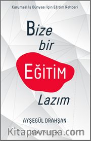 Bize Bir Eğitim Lazım: Kurumsal Şirketler İçin Eğitim Rehberi