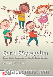 Şarkı Söyleyelim <br /> Temel Eğitim Kazanımlarına Yönelik Çocuk Şarkıları