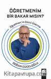 Öğretmenim Bir Bakar Mısın? & Öğretmen'in Gücü Üzerine