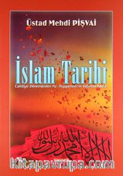 İslam Tarihi <br /> Cahiliye Döneminden Hz. Peygamber'in Vefatına Kadar