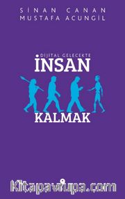 Dijital Gelecekte İnsan Kalmak