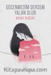 Gücenmedim Dersem Yalan Olur