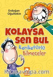 Kolaysa Sen Bul <br /> Karikatürlü Bilmeceler