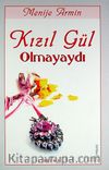Kızıl Gül Olmayaydı