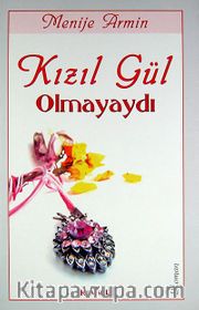Kızıl Gül Olmayaydı