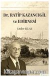 Dr. Ratip Kazancıgil ve Edirnesi