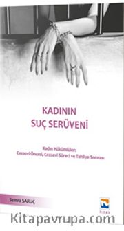 Kadının Suç Serüveni <br /> Kadın Hükümlüler Cezaevi Öncesi, Cezaevi Süreci ve Tahliye Sonrası