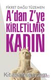 A’dan Z’ye Kirletilmiş Kadın