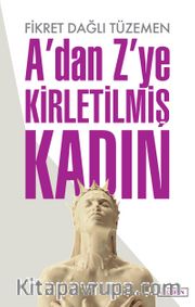 A’dan Z’ye Kirletilmiş Kadın