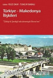 Türkiye-Makedonya İlişkileri <br /> Üsküp ki, Şardağı'nda Devamıydı Bursa'nın