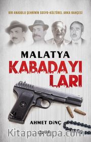 Malatya Kabadayıları <br /> Bir Şehrin Sosyo-Kültürel Arka Bahçesi