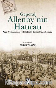 General Allenby'nin Hatıratı <br /> Arap Ayaklanması ve Filistin'in Osmanlı'dan Kopuşu