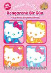 Hello Kitty Rengarenk Bir Gün & Çıkartmalı Boyama Kitabı
