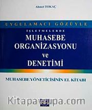 İşletmelerde Muhasebe Organizasyonu ve Denetimi <br /> Muhasebe Yöneticisinin El Kitabı