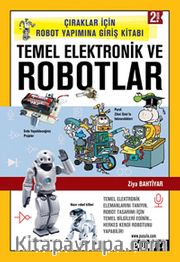Temel Elektronik ve Robotlar <br /> Çıraklar için Robot Yapımına Giriş Kitabı