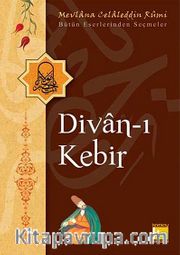 Divan-ı Kebir / Bütün Eserlerinden Seçmeler