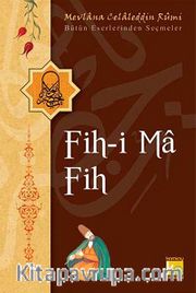 Fih-i Ma Fih / Bütün Eserlerinden Seçmeler