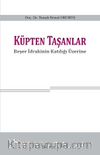 Küpten Taşanlar & Beşer İdrakinin Katılığı Üzerine