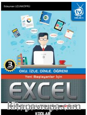 Yeni Başlayanlar İçin Excel <br /> Oku, İzle, Dinle, Öğren!