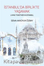 İstanbul’da Birlikte Yaşamak - Living Together in İstanbul