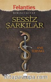 Sessiz Şarkılar / Felanties Serisi 1. Kitap