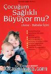 Çocuğum Sağlıklı Büyüyor mu?  (Anne-Babalar için)